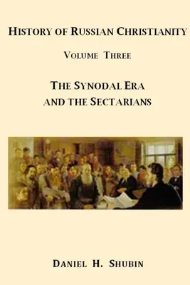 Dejiny ruského kresťanstva, tretí zväzok, Synodálna éra a sektári - History of Russian Christianity, Volume Three, The Synodal Era and the Sectarians