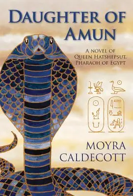 Dcéra Amonova: Kráľovná Hatšepsut, faraónka Egypta - román - Daughter of Amun: Queen Hatshepsut, Pharaoh of Egypt - A Novel