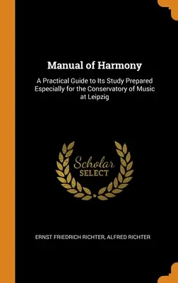 Príručka harmónie: Praktická príručka na jej štúdium pripravená špeciálne pre Hudobné konzervatórium v Lipsku - Manual of Harmony: A Practical Guide to Its Study Prepared Especially for the Conservatory of Music at Leipzig