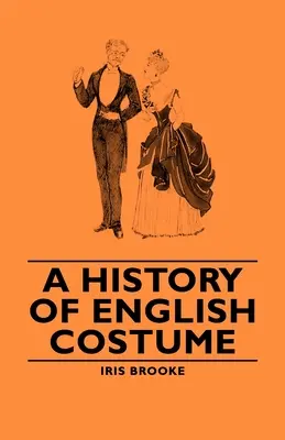 Dejiny anglického kostýmu - A History of English Costume