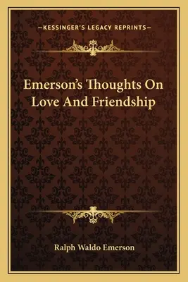 Emersonove myšlienky o láske a priateľstve - Emerson's Thoughts On Love And Friendship