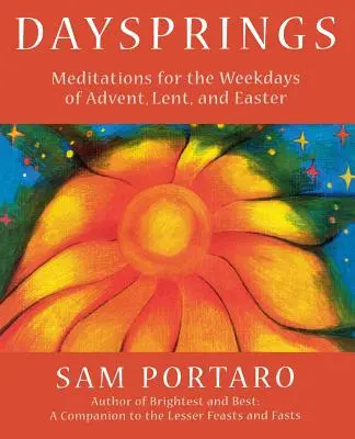 Daysprings: Meditácie na všedné dni adventu, pôstu a veľkonočných sviatkov - Daysprings: Meditations for the Weekdays of Advent, Lent and Easter
