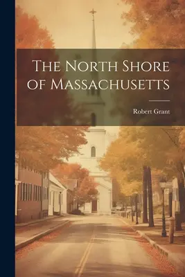Severné pobrežie štátu Massachusetts - The North Shore of Massachusetts
