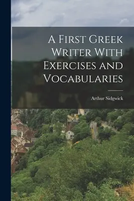 Prvá grécka spisba s cvičeniami a slovníkmi - A First Greek Writer With Exercises and Vocabularies