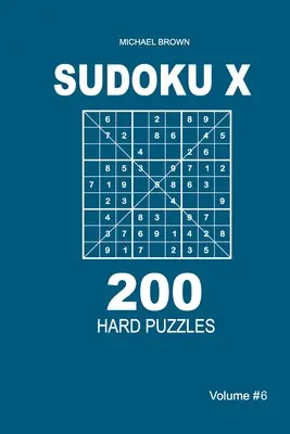 Sudoku X - 200 ťažkých hádaniek 9x9 (6. diel) - Sudoku X - 200 Hard Puzzles 9x9 (Volume 6)