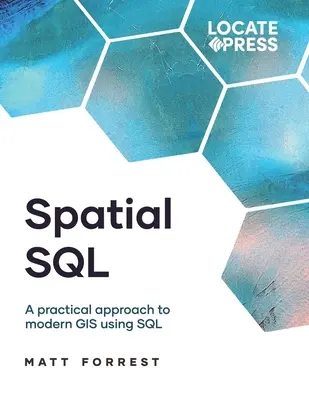 Priestorová SQL: Praktický prístup k moderným GIS s využitím jazyka SQL - Spatial SQL: A Practical Approach to Modern GIS Using SQL
