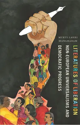 Literatúry oslobodenia: Literatúra literatúry: neeurópske univerzalizmy a demokratický pokrok - Literatures of Liberation: Non-European Universalisms and Democratic Progress