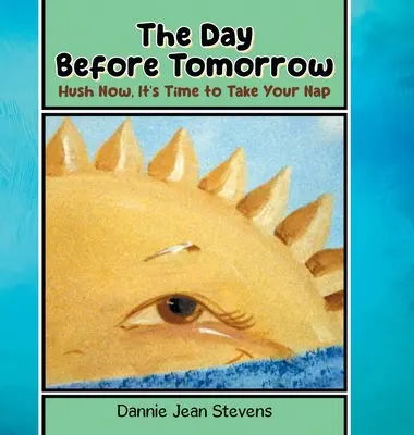Deň pred zajtrajškom: Ticho, je čas si zdriemnuť - The Day Before Tomorrow: Hush Now, It's Time to Take Your Nap
