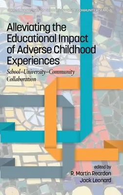 Zmiernenie vplyvu nepriaznivých zážitkov z detstva na vzdelávanie: (hc): Spolupráca školy, univerzity a komunity - Alleviating the Educational Impact of Adverse Childhood Experiences: School-University-Community Collaboration (hc)
