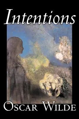 Intentions by Oscar Wilde, Literárne zbierky, Eseje, Anglický, Írsky, Škótsky, Waleský - Intentions by Oscar Wilde, Literary Collections, Essays, English, Irish, Scottish, Welsh