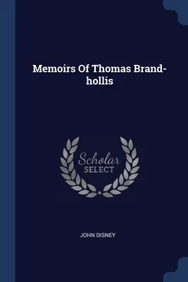 Spomienky Thomasa Brand-hollisa - Memoirs Of Thomas Brand-hollis