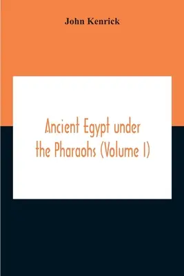 Staroveký Egypt za vlády faraónov (I. diel) - Ancient Egypt Under The Pharaohs (Volume I)