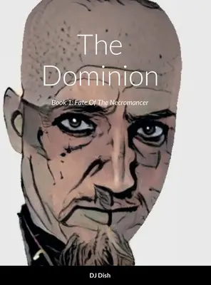 Dominium: Kniha 1: Osud nekromanta - The Dominion: Book 1: Fate Of The Necromancer