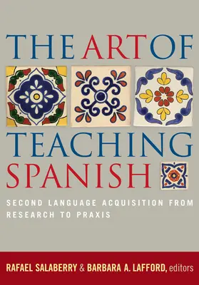 Umenie vyučovať španielčinu: osvojovanie si druhého jazyka od výskumu po PRAXIS - The Art of Teaching Spanish: Second Language Acquisition from Research to PRAXIS