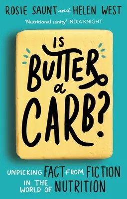 Je maslo karbohydrát? Odhaľovanie faktov od fikcie vo svete výživy - Is Butter a Carb?: Unpicking Fact from Fiction in the World of Nutrition