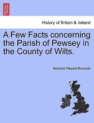 Niekoľko faktov týkajúcich sa farnosti Pewsey v grófstve Wilts. - A Few Facts Concerning the Parish of Pewsey in the County of Wilts.