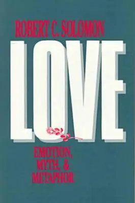 Láska: Emócie, mýtus a metafora - Love: Emotion, Myth, and Metaphor