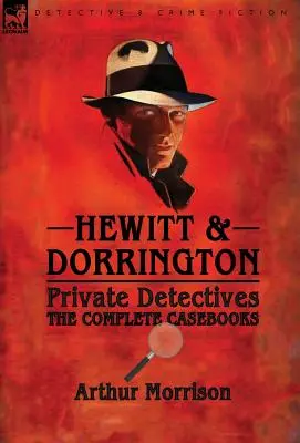 Súkromní detektívi Hewitt & Dorrington: Kompletné knihy prípadov - Hewitt & Dorrington Private Detectives: the Complete Casebooks