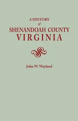 Dejiny okresu Shenandoah, Virgínia. Druhé (doplnené) vydanie [1969] - History of Shenandoah County, Virginia. Second (Augmented) Edition [1969]