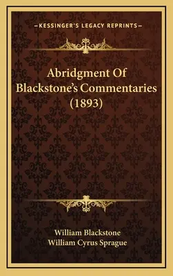Skrátené komentáre Blackstonea (1893) - Abridgment Of Blackstone's Commentaries (1893)