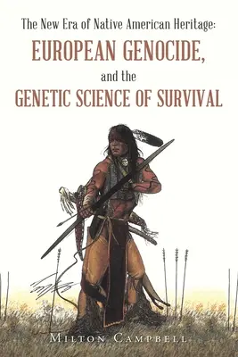 Nová éra indiánskeho dedičstva: Európska genocída a genetická veda o prežití - The New Era of Native American Heritage: European Genocide, and the Genetic Science of Survival