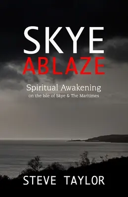 Skye v plameňoch: Duchovné prebudenie na ostrove Skye a v Maritimes - Skye Ablaze: Spiritual Awakening on the Isle of Skye and The Maritimes
