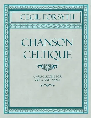 Chanson Celtique - partitúra pre violu a klavír - Chanson Celtique - A Music Score for Viola and Piano