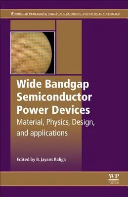 Výkonové polovodičové zariadenia so širokým pásmom: Materiály, fyzika, návrh a aplikácie - Wide Bandgap Semiconductor Power Devices: Materials, Physics, Design, and Applications
