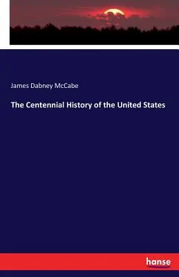 Storočná história Spojených štátov - The Centennial History of the United States