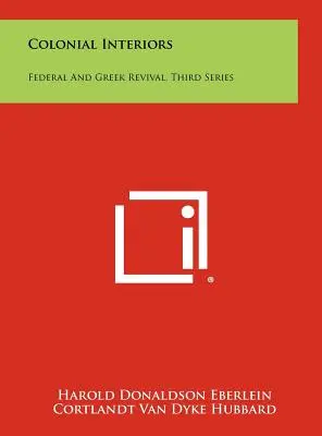 Colonial Interiors: Federálna a grécka obroda, tretia séria - Colonial Interiors: Federal And Greek Revival, Third Series