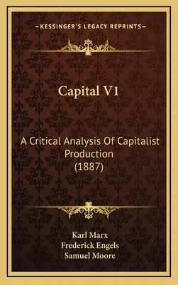 Kapitál V1: Kritická analýza kapitalistickej výroby (1887) - Capital V1: A Critical Analysis Of Capitalist Production (1887)