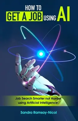 Ako získať prácu pomocou umelej inteligencie: Hľadanie práce inteligentnejšie, nie ťažšie s umelou inteligenciou - How to Get a Job Using AI: Job Search Smarter not Harder with Artificial Intelligence
