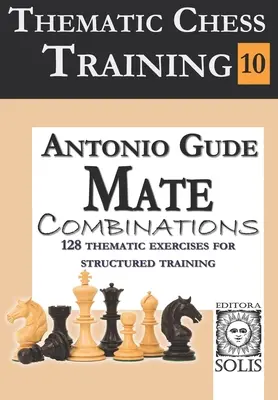Tematický šachový tréning: Kniha 10 - Kombinácie matov - Thematic Chess Training: Book 10 - Mate Combinations