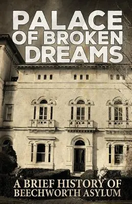 Palác zlomených snov: Stručná história Beechworthského azylu - Palace of Broken Dreams: A Brief History of Beechworth Asylum