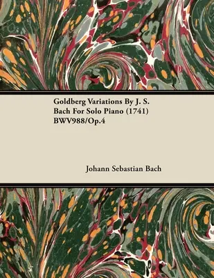 Bacha pre sólový klavír (1741) BWV988/Op.4 - Goldberg Variations By J. S. Bach For Solo Piano (1741) BWV988/Op.4