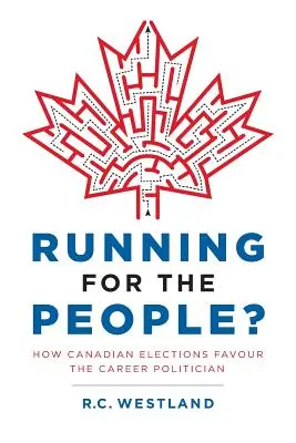 Kandidovať pre ľudí?: Ako kanadské voľby zvýhodňujú kariérnych politikov - Running for the People?: How Canadian Elections Favour the Career Politician