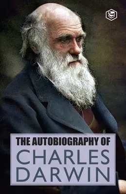 Autobiografia Charlesa Darwina - The Autobiography Of Charles Darwin