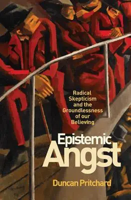 Epistemická úzkosť: Radikálny skepticizmus a neopodstatnenosť našej viery - Epistemic Angst: Radical Skepticism and the Groundlessness of Our Believing