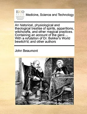 Historické, fyziologické a teologické pojednanie o duchoch, zjaveniach, čarodejníctve a iných magických praktikách. Obsahujúce opis - An Historical, Physiological and Theological Treatise of Spirits, Apparitions, Witchcrafts, and Other Magical Practices. Containing an Account of the