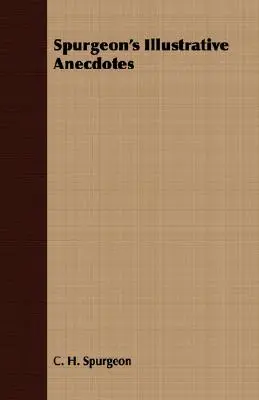Spurgeonove ilustračné anekdoty - Spurgeon's Illustrative Anecdotes