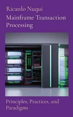 Mainframe Transaction Processing: Princípy, postupy a paradigmy - Mainframe Transaction Processing: Principles, Practices, and Paradigms