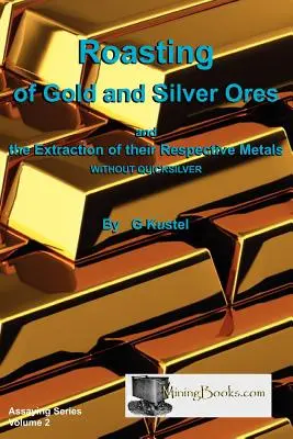 Praženie zlatých a strieborných rúd - Roasting of Gold and Silver Ores