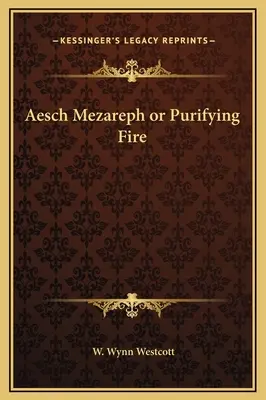 Aesch Mezareph alebo Očisťujúci oheň - Aesch Mezareph or Purifying Fire