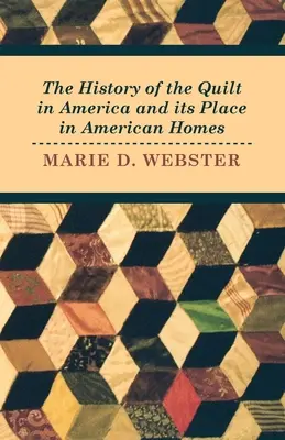 História quiltov v Amerike a ich miesto v amerických domácnostiach - The History of the Quilt in America and its Place in American Homes