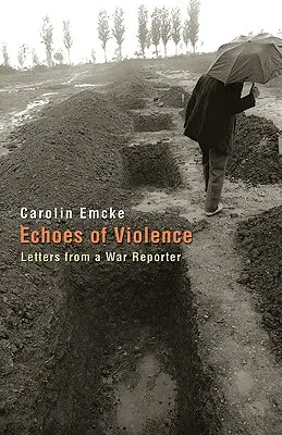 Ozveny násilia: Listy vojnového reportéra - Echoes of Violence: Letters from a War Reporter