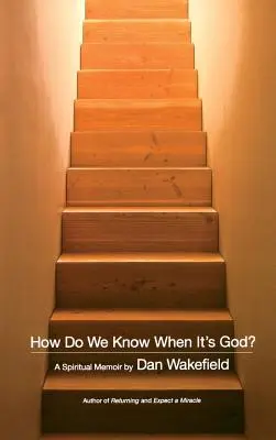 Ako spoznáme, že je to Boh? Duchovné memoáre - How Do We Know When It's God?: A Spiritual Memoir