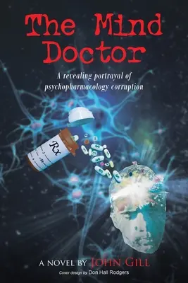 Lekár mysle: Odhaľujúci obraz korupcie v psychofarmakológii - The Mind Doctor: A revealing portrayal of psychopharmacology corruption