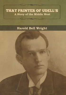 Ten tlačiar z Udell's: Príbeh zo Stredozápadu - That Printer of Udell's: A Story of the Middle West