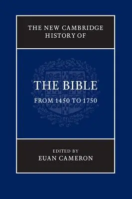 The New Cambridge History of the Bible (Nové cambridgeské dejiny Biblie): 3. zväzok, od roku 1450 do roku 1750 - The New Cambridge History of the Bible: Volume 3, from 1450 to 1750