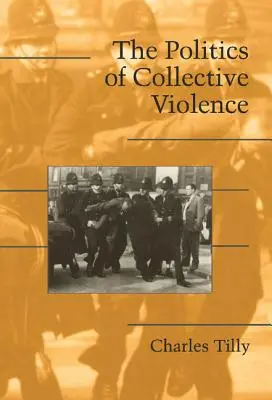 Politika kolektívneho násilia - The Politics of Collective Violence